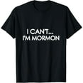 thumbnail image 1 of I Can't I'm Mormon Shirt, 1 of 5