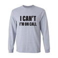 thumbnail image 1 of I Can't I'm On Call Adult Long Sleeve T-shirt, 1 of 2