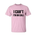 thumbnail image 1 of I Can't I'm On Call Adult Short Sleeve T-shirt, 1 of 4