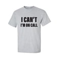 thumbnail image 1 of I Can't I'm On Call Adult Short Sleeve T-shirt, 1 of 4