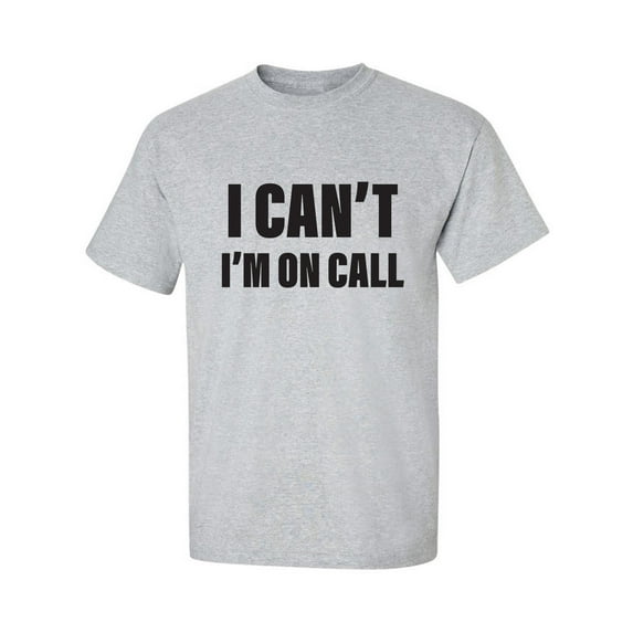 I Can't I'm On Call Adult Short Sleeve T-shirt