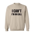 thumbnail image 1 of I Can't I'm On Call Crewneck Sweatshirt, 1 of 2