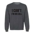 thumbnail image 1 of I Can't I'm On Call Crewneck Sweatshirt, 1 of 2