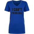 thumbnail image 1 of I Can't I'm On Call Womens V-Neck Tee, 1 of 2