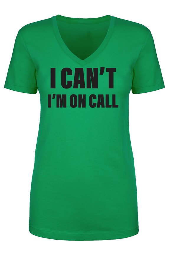 I Can't I'm On Call Womens V-Neck Tee
