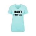 thumbnail image 1 of I Can't I'm On Call Womens V-Neck Tee, 1 of 3