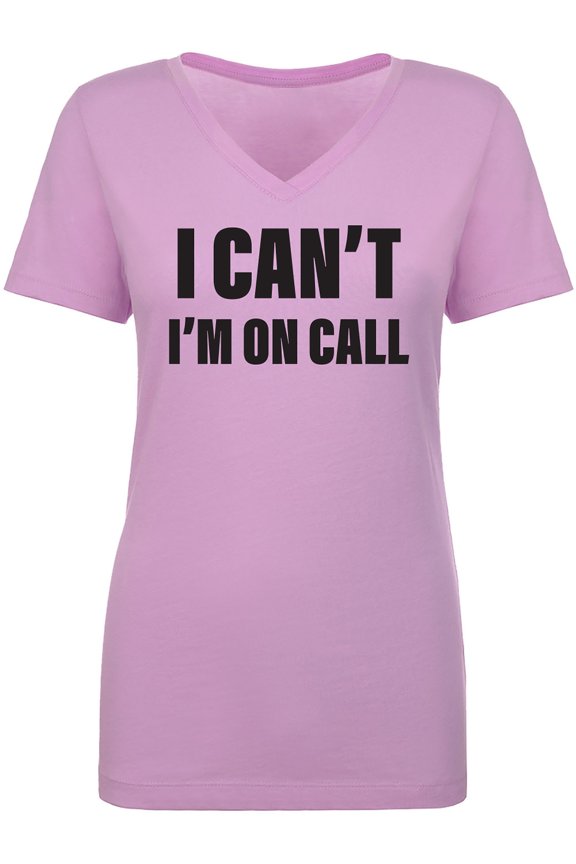 I Can't I'm On Call Womens V-Neck Tee