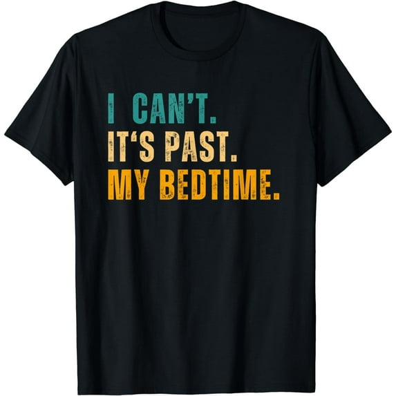 I Can't It's Past My Bedtime Vintage T-Shirt