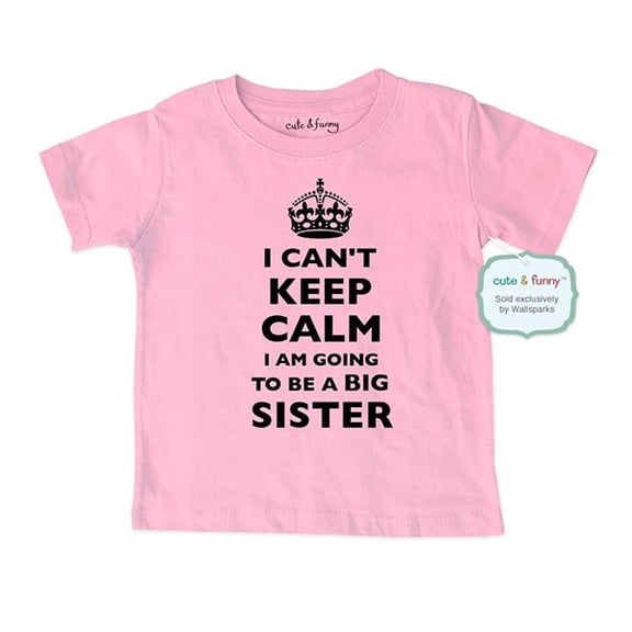 I Can't Keep Calm I Am Going to be a Big Sister - cute & funny Shirt for Baby birth pregnancy announcement
