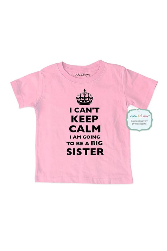 I Can't Keep Calm I Am Going to be a Big Sister - cute & funny Shirt for Baby birth pregnancy announcement
