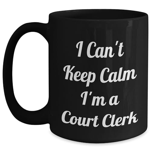 I Can't Keep Calm I'm A Court Clerk Gifts - Funny Court Clerk Black Coffee Mug - Great Father's Day Unique Gifts for Court Clerks