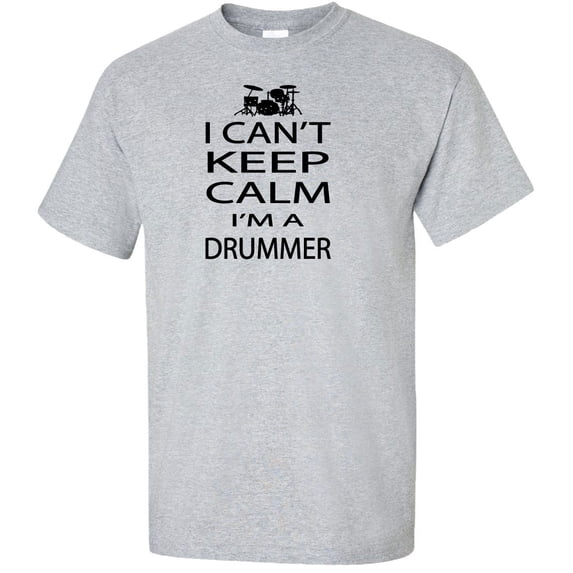 I Can't Keep Calm I'm A Drummer Adult T-Shirt