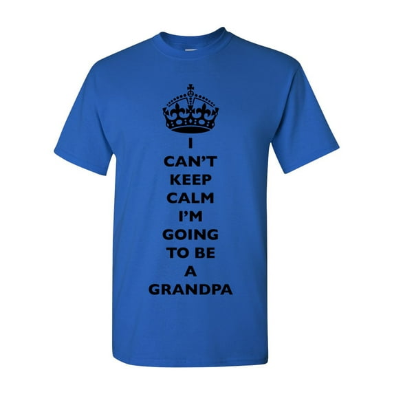 I Can't Keep Calm I'm Going To Be A Grandpa Grandfather Funny DT Adult T-Shirt Tee