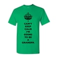 thumbnail image 1 of I Can't Keep Calm I'm Going To Be A Grandpa Grandfather Funny DT Adult T-Shirt Tee, 1 of 2