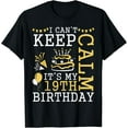 thumbnail image 1 of I Can't Keep Calm It's My 19th Birthday Happy 19 Years Old T-Shirt, 1 of 3