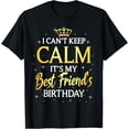 thumbnail image 1 of I Can't Keep Calm It's My Best Friend Birthday Gift Party T-Shirt tee, 1 of 4