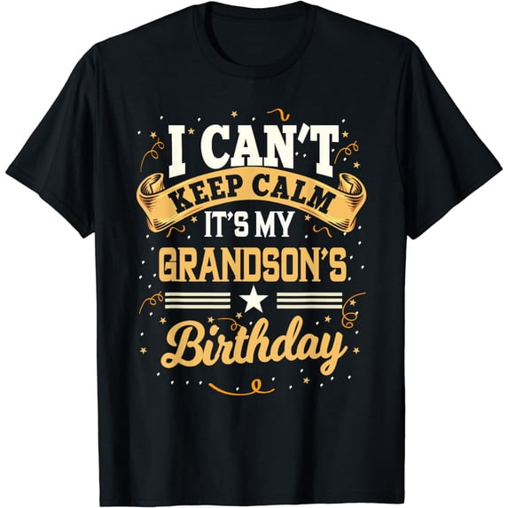 I Can't Keep Calm It's My Grandson Birthday Party Gift T-Shirt