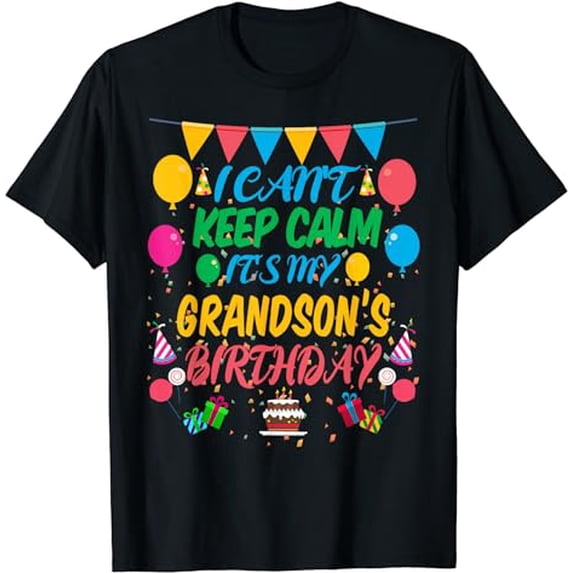 I Can't Keep Calm It's My Grandson Birthday T-Shirt