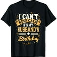thumbnail image 1 of I Can't Keep Calm It's My Husband Birthday Party Gift T-ShirtMen's and women's gift, black and white T-shirt, size: Extra large S-4XL, 1 of 4
