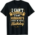 thumbnail image 1 of I Can't Keep Calm It's My Husband Birthday Party Gift T-Shirt, 1 of 4