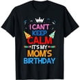 thumbnail image 1 of I Can't Keep Calm It's My Mom's Birthday T-Shirt, 1 of 5