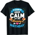 thumbnail image 1 of I Can't Keep Calm It's My Mommy Birthday T-Shirt, 1 of 5