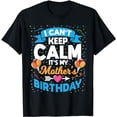 thumbnail image 1 of I Can't Keep Calm It's My Mother Birthday T-Shirt, 1 of 5