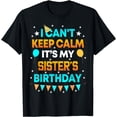 thumbnail image 1 of I Can't Keep Calm It's My Sister Birthday Gift Party T-Shirt, 1 of 4