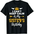 thumbnail image 1 of I Can't Keep Calm It's My Sister's Birthday T-Shirt, 1 of 4