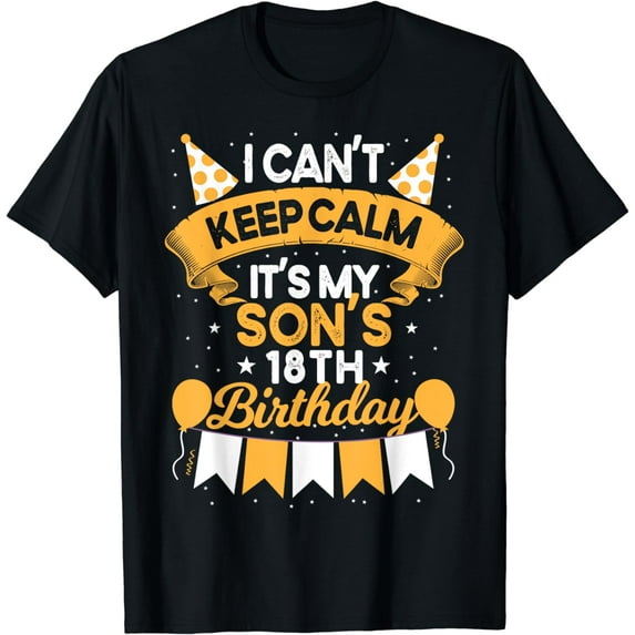 I Can't Keep Calm It's My Son 18th Birthday Gift bday T-Shirt