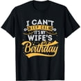 thumbnail image 1 of I Can't Keep Calm It's My Wife's Birthday Happy T-Shirt, 1 of 4