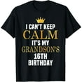 thumbnail image 1 of I Can't Keep Calm Its My Grandson's 16th Birthday Bday T-Shirt, 1 of 3