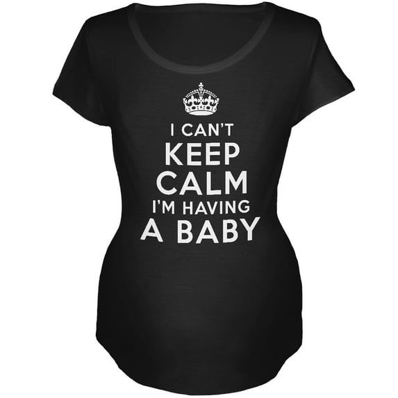 I Can't Keep Calm Maternity T-Shirt - Large