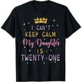 thumbnail image 1 of I Can't Keep Calm My Daughter Is Twenty One Happy Birthday T-ShirtMen and women, Black T-shirt, size: Extra large, 1 of 4