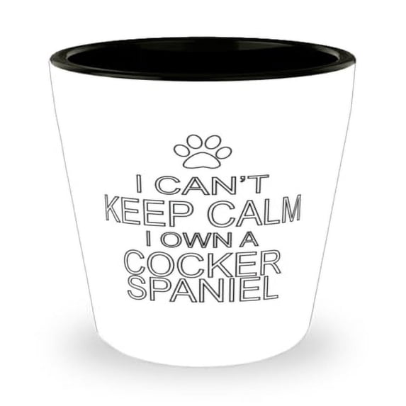 I Can't Keep Calm, Own a Cocker Spaniel Shot Glass, Unique Dog Breed Gift, Durable Mini Glassware, 1.5oz Collectible Cup
