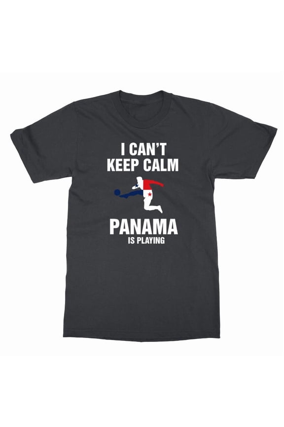 I Can't Keep Calm Panama Is Playing Funny Soccer Fan Graphic New H28508 T-Shirt, for Men and Women, Up to Size 5XL