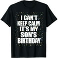 thumbnail image 1 of I Can't Keep Calm its my Son's Birthday Happy Birthday Son T-Shirt, 1 of 4