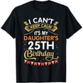 thumbnail image 1 of I Can't Keep It's My Daughter's 25th Birthday 25 Years Old T-ShirtMen and women, Black T-shirt, size: Extra large, 1 of 4