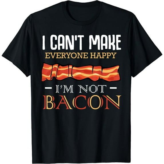 I Can't Make Everyone Happy I'm Not Bacon Pig Meat Grilling T-Shirt