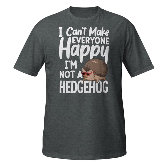 I Can't Make Everyone Happy I'm Not a Hedgehog Novelty Art Premium T-Shirt (Dark Heather, XL)