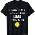thumbnail image 1 of I Can't My Daughter Has Tennis T Shirt Funny Tennis Mom Dad T-Shirt, 1 of 4