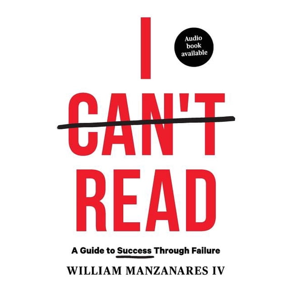I Can't Read: A Guide to Success Through Failure, (Paperback)