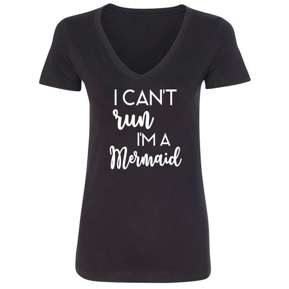 I Can't Run I'm A Mermaid Womens V-Neck Tee