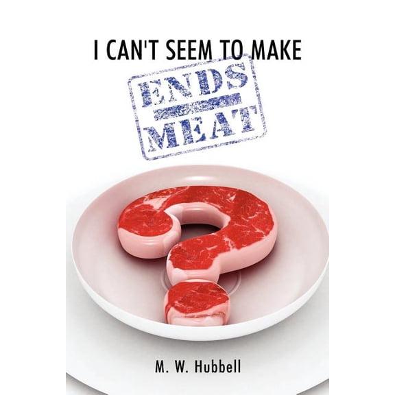 I Can't Seem to Make Ends-Meat, (Paperback)