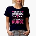 thumbnail image 1 of I Can't Stay at Home, I Am a Nurse , Nurses Week, Navy Blue T-Shirt, Medium, 1 of 5