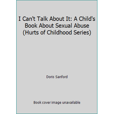 Pre-Owned I Can't Talk About It: A Child's Book About Sexual Abuse (Hurts of Childhood Series) (Hardcover) 0880701498 9780880701495