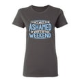 thumbnail image 1 of I Can't Wait To Be Ashamed Of What I Do This Weekend Sarcastic Novelty Gift Idea Adult Humor Funny Women's Casual Tees, 1 of 3