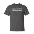 thumbnail image 1 of I Can't Wait to Procrastinate Graphic Novelty Funny T Shirt, 1 of 1