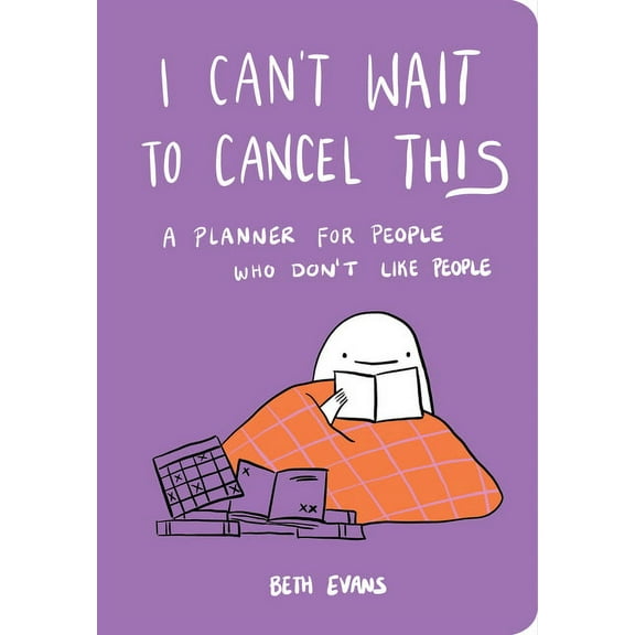 I Can't Wait to Cancel This: A Planner for People Who Don't Like People, (Hardcover)