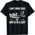 thumbnail image 1 of I Can't Work Today My Arm Is In A Cast Shirt Fishing Humor T-Shirt, 1 of 7